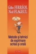 Metode si tehnici de exprimare scrisa si orala - Gilles Ferreol, Noel Flageul