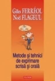 Metode si tehnici de exprimare scrisa si orala - Gilles Ferreol, Noel Flageul