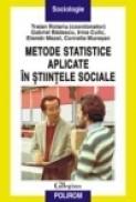 Metode statistice aplicate in stiintele sociale - Traian Rotariu, Irina Culic, Gabriel Badescu, Elemer Mezei, Cornelia Muresan