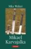 Mikael Karvajalka - Mika Waltari