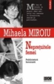 Nepretuitele femei. Publicistica feminista - Mihaela Miroiu