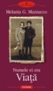 Numele ei era Viata - Melania Mazzucco