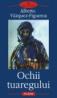 Ochii tuaregului - Alberto Vazquez-Figueroa