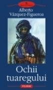 Ochii tuaregului - Alberto Vazquez-Figueroa