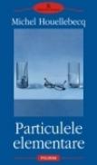 Particulele elementare - Michel Houellebecq