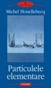 Particulele elementare - Michel Houellebecq