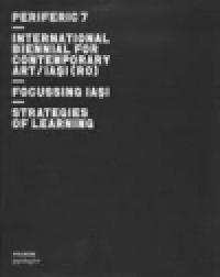 Periferic 7. Focussing Iasi / Strategies of learning - Florence Derieux