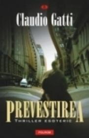 Prevestirea. Thriller esoteric - Claudio Gatti