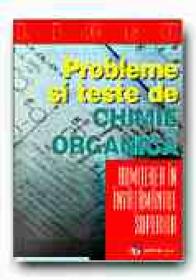 Probleme si Teste De Chimie Organica Pentru Admiterea In Invatamantul Superior - MIHAILCIUC Constantin, DAVID Victor