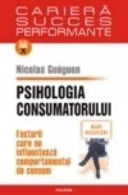 Psihologia consumatorului. Factorii care ne influenteaza comportamentul de consum - Nicolas Gueguen