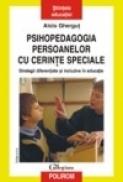 Psihopedagogia persoanelor cu cerinte speciale. Strategii diferentiate si incluzive in educatie - Alois Ghergut
