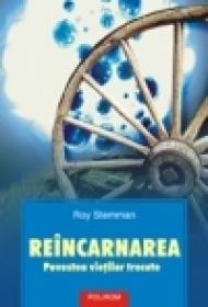 Reincarnarea. Povestea vietilor trecute - Roy Stemman