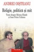 Religie, politica si mit. Texte despre Mircea Eliade si Ioan Petru Culianu - Andrei Oisteanu