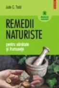 Remedii naturiste pentru sanatate si frumusete - Jude C. Todd