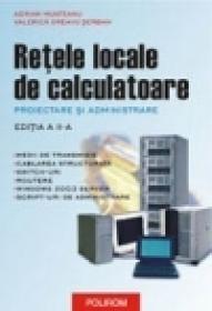 Retele locale de calculatoare. Proiectare si administrare (editia a II-a) - Adrian Munteanu, Valerica Greavu-Serban