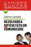 Rezolvarea dificultatilor de comunicare - Fabrice Lacombe
