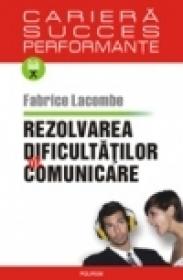 Rezolvarea dificultatilor de comunicare - Fabrice Lacombe