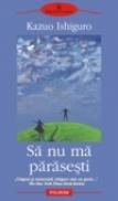 Sa nu ma parasesti - Kazuo Ishiguro