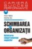 Schimbarea in organizatii. Optimizarea comportamentului angajatilor - Peter Makin, Charles Cox