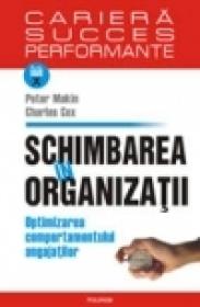 Schimbarea in organizatii. Optimizarea comportamentului angajatilor - Peter Makin, Charles Cox