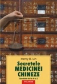 Secretele medicinei chineze. Sanatate de la A la Z - Henry B. Lin