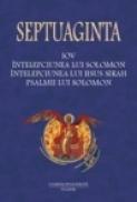 Septuaginta 4/ Tomul II. Iov ? Intelepciunea lui Solomon ? Intelepciunea lui Iisus Sirah ? Psalmii lui Solomon - Cristian Badilita (coordonator), Francisca Baltaceanu (coordonator), Monica Brosteanu (coordonator), Ioan-Florin Florescu (coordonator)