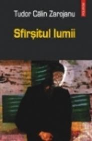 Sfirsitul lumii - Tudor Calin Zarojanu