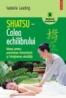 Shiatsu ? Calea echilibrului. Masaj pentru prevenirea imbolnavirii si intretinerea sanatatii - Isabelle Laading