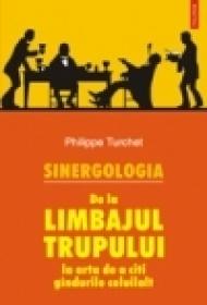 Sinergologia. De la limbajul trupului la arta de a citi gindurile celuilalt - Philippe Turchet
