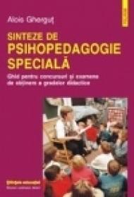 Sinteze de psihopedagogie speciala. Ghid pentru concursuri si examene de obtinere a gradelor didactice - Alois Ghergut