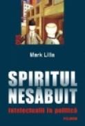 Spiritul nesabuit. Intelectualii in politica - Mark Lilla
