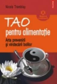 Tao pentru alimentatie. Arta prevenirii si vindecarii bolilor - Nicole Tremblay