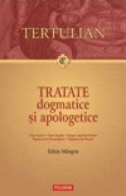 Tratate dogmatice si apologetice Catre martiri ? Catre Scapula ? Despre trupul lui Hristos ? Impotriva lui Hermoghene ? Impotriva lui Praxeas - Tertulian