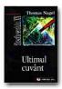 Ultimul Cuvant - NAGEL Thomas, Trad. CHIROIU Germina
