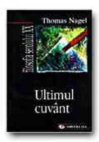 Ultimul Cuvant - NAGEL Thomas, Trad. CHIROIU Germina