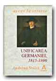Unificarea Germaniei, 1815-1890 - STILES Andrina, Trad. POPESCU Mihai