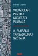 Vocabular pentru societati plurale / A pluralis tarsadalmak szotara - Gabriela Coltescu