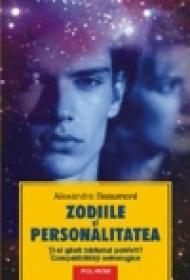 Zodiile si personalitatea. Ti-a gasit barbatul potrivit? Compatibilitati astrologice - Alexandra Beaumont