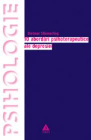 10 abordari psihoterapeutice ale depresiei. Modele explicative ale psihologiei abisale si concepte terapeutice asupra depresiei nevrotice - Dietmar Stiemerling