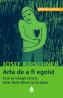 Arta de a fi egoist. Cum sa traiesti fericit, chiar daca altora nu le place - Josef Kirschner