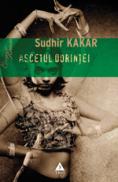 Ascetul dorintei. Un roman despre Kamasutra - Sudhir Kakar