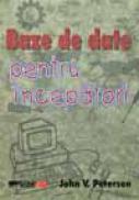 Baze De Date Pentru Incepatori - PETERSEN John V., Trad. SLAVU Ovidiu