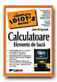 Calculatoare Elemente De Baza - KRAYNAK Joe, Trad. SLAVU Ovidiu