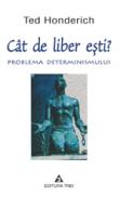 Cat de liber esti? Problema determinismului. - Ted Honderich