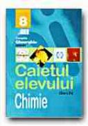 Chimie. Caietul Elevului - Clasa A Viii-a - GHEORGHIU Cornelia