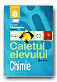 Chimie. Caietul Elevului - Clasa A Viii-a - GHEORGHIU Cornelia