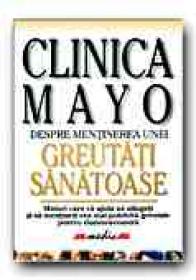 Clinica Mayo. Despre Mentinerea Unei Greutati Sanatoase - HENSRUD Donald D., Trad. CALIMANEANU Gabriela