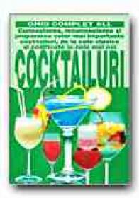Cocktailuri. Cunoasterea, Recunoasterea si Prepararea Celor Mai Importante Cocktailuri,de La Cele Clasice La Cele Noi - FALCONI Ezio, Trad. GADEI Radu