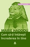 Cum sa-ti intaresti increderea in tine - Marie Haddou