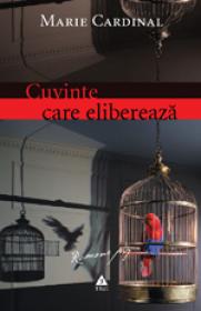 Cuvinte care elibereaza. Romanul unei psihanalize - Marie Cardinal
